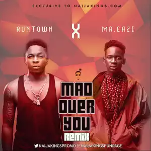 Runtown - Mad Over You (Remix) Ft. Mr. Eazi